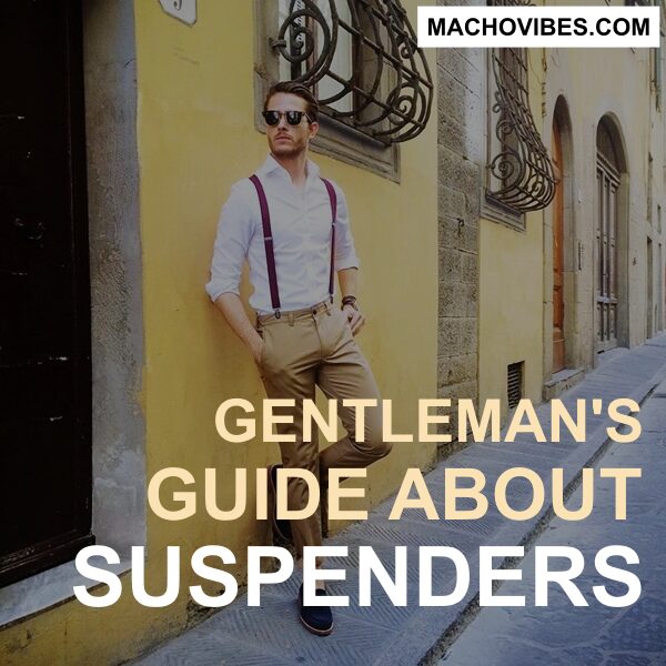 A Gentleman’s Guide About Suspenders