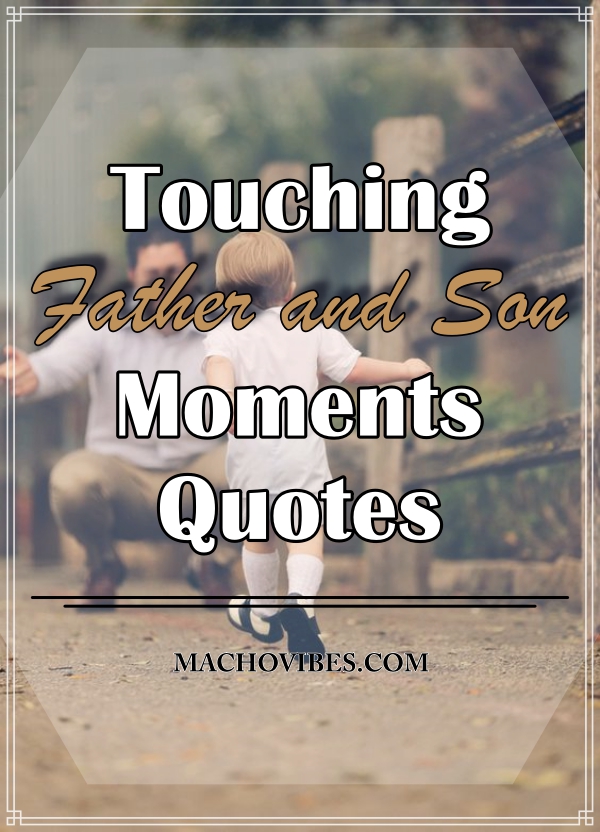 Touching Father and Son Moments Quotes