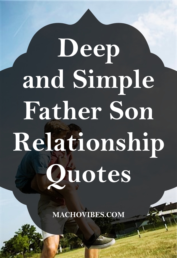 Deep and Simple Father Son Relationship Quotes
