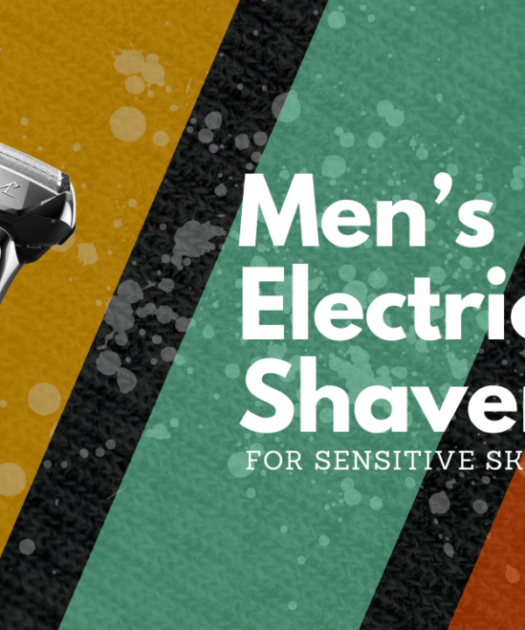 Electric Shaves for Men with Sensitive Skin